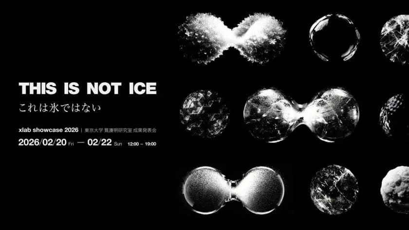 xlab showcase 2026「This is not ice―これは氷ではない」